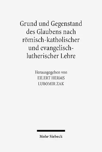 Grund und Gegenstand des Glaubens nach römisch-katholischer und evangelisch-lutherischer Lehre cover