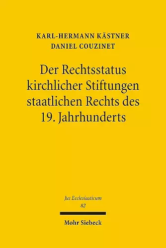 Der Rechtsstatus kirchlicher Stiftungen staatlichen Rechts des 19. Jahrhunderts cover