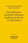 Der Rechtsstatus kirchlicher Stiftungen staatlichen Rechts des 19. Jahrhunderts cover