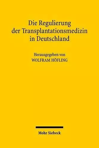 Die Regulierung der Transplantationsmedizin in Deutschland cover