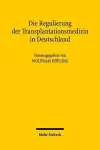 Die Regulierung der Transplantationsmedizin in Deutschland cover