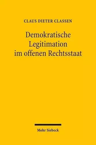 Demokratische Legitimation im offenen Rechtsstaat cover