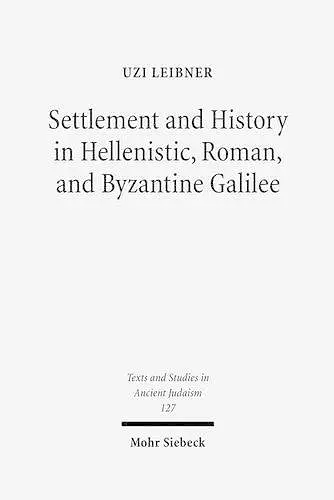 Settlement and History in Hellenistic, Roman, and Byzantine Galilee cover