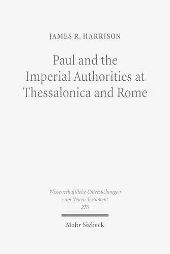Paul and the Imperial Authorities at Thessalonica and Rome cover