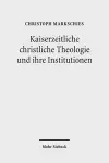 Kaiserzeitliche christliche Theologie und ihre Institutionen cover