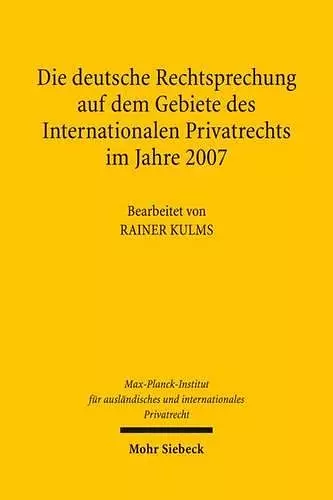 Die deutsche Rechtsprechung auf dem Gebiete des Internationalen Privatrechts im Jahre 2007 cover