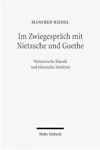 Im Zwiegespräch mit Nietzsche und Goethe cover