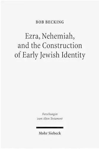 Ezra, Nehemiah, and the Construction of Early Jewish Identity cover