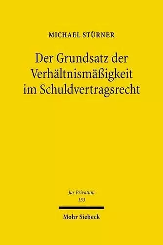 Der Grundsatz der Verhältnismäßigkeit im Schuldvertragsrecht cover