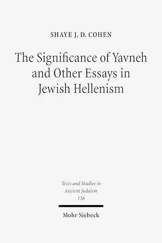 The Significance of Yavneh and Other Essays in Jewish Hellenism cover