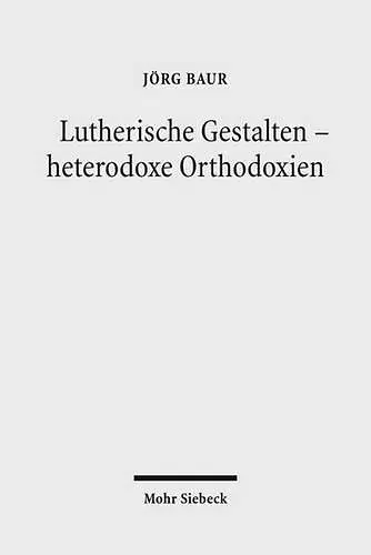 Lutherische Gestalten - heterodoxe Orthodoxien cover