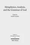 Metaphysics, Analysis, and the Grammar of God cover