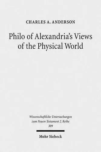 Philo of Alexandria's Views of the Physical World cover