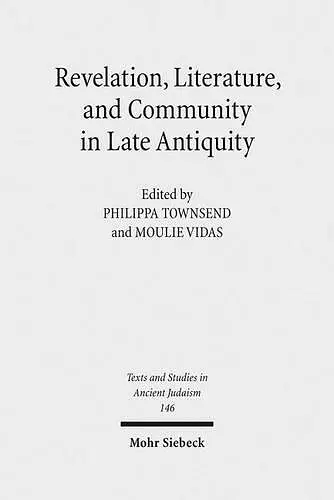 Revelation, Literature, and Community in Late Antiquity cover