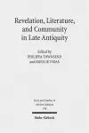 Revelation, Literature, and Community in Late Antiquity cover