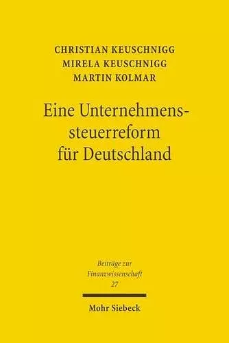 Eine Unternehmenssteuerreform für Deutschland cover