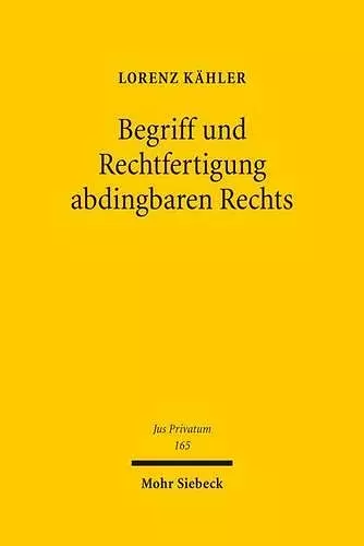 Begriff und Rechtfertigung abdingbaren Rechts cover