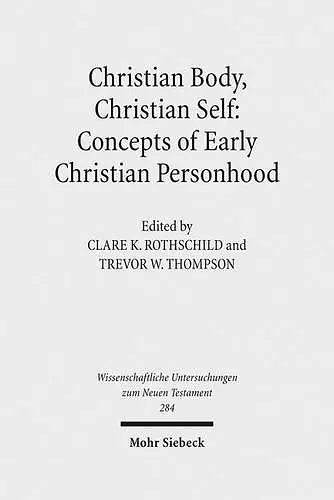 Christian Body, Christian Self: Concepts of Early Christian Personhood cover