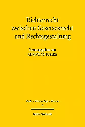 Richterrecht zwischen Gesetzesrecht und Rechtsgestaltung cover