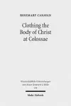 Clothing the Body of Christ at Colossae cover