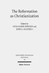 The Reformation as Christianization cover