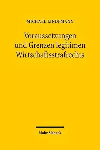 Voraussetzungen und Grenzen legitimen Wirtschaftsstrafrechts cover