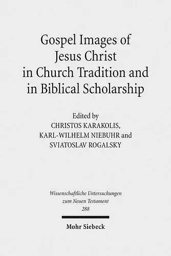 Gospel Images of Jesus Christ in Church Tradition and in Biblical Scholarship cover