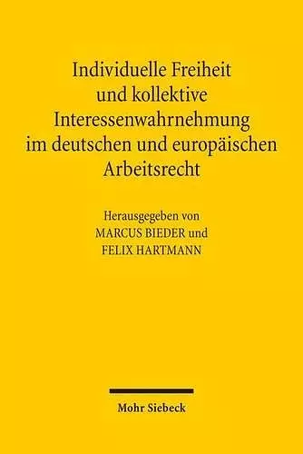 Individuelle Freiheit und kollektive Interessenwahrnehmung im deutschen und europäischen Arbeitsrecht cover