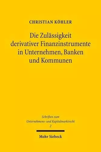 Die Zulässigkeit derivativer Finanzinstrumente in Unternehmen, Banken und Kommunen cover