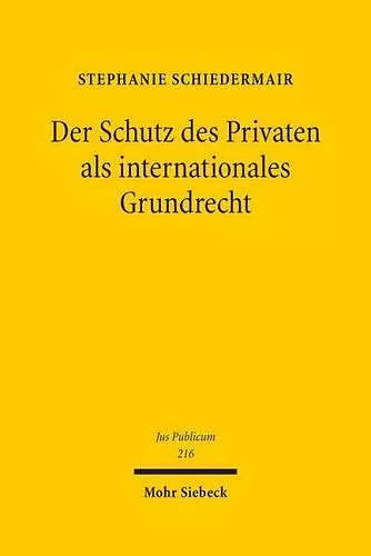 Der Schutz des Privaten als internationales Grundrecht cover