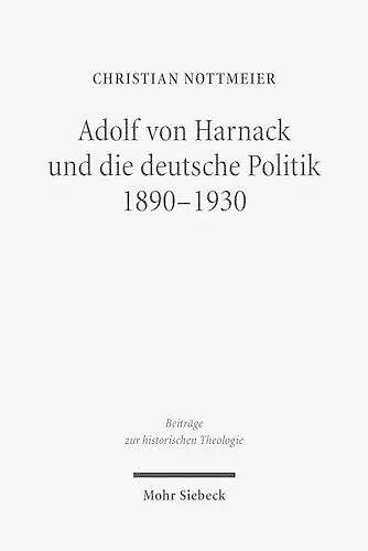 Adolf von Harnack und die deutsche Politik 1890-1930 cover