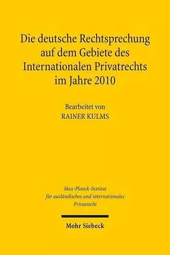 Die deutsche Rechtsprechung auf dem Gebiete des Internationalen Privatrechts im Jahre 2010 cover