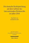 Die deutsche Rechtsprechung auf dem Gebiete des Internationalen Privatrechts im Jahre 2010 cover