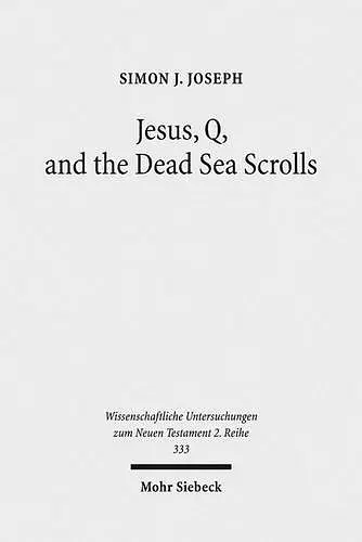 Jesus, Q, and the Dead Sea Scrolls cover