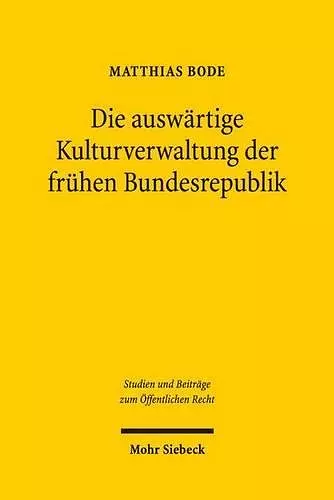 Die auswärtige Kulturverwaltung der frühen Bundesrepublik cover