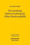 Die auswärtige Kulturverwaltung der frühen Bundesrepublik cover