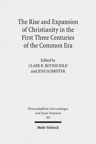 The Rise and Expansion of Christianity in the First Three Centuries of the Common Era cover