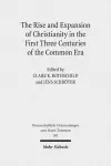 The Rise and Expansion of Christianity in the First Three Centuries of the Common Era cover
