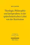 Theologie, Philosophie und Jurisprudenz in der spätscholastischen Lehre von der Restitution cover