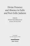 Divine Presence and Absence in Exilic and Post-Exilic Judaism cover