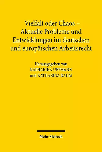 Vielfalt oder Chaos - Aktuelle Probleme und Entwicklungen im deutschen und europäischen Arbeitsrecht cover