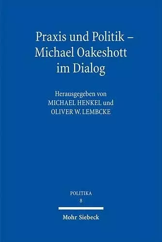 Praxis und Politik - Michael Oakeshott im Dialog cover