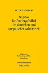 Negative Tarifvertragsfreiheit im deutschen und europäischen Arbeitsrecht cover