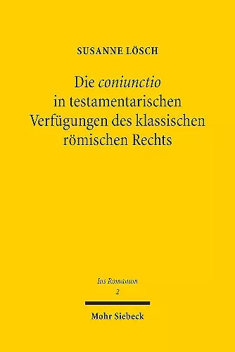 Die coniunctio in testamentarischen Verfügungen des klassischen römischen Rechts cover