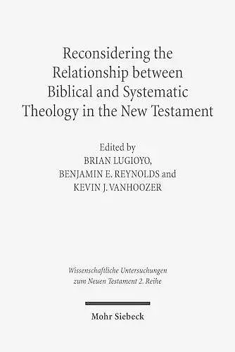 Reconsidering the Relationship between Biblical and Systematic Theology in the New Testament cover