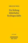 Die Heilung fehlerhafter Rechtsgeschäfte cover