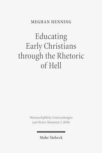 Educating Early Christians through the Rhetoric of Hell cover