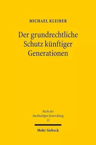 Der grundrechtliche Schutz künftiger Generationen cover