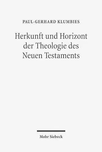 Herkunft und Horizont der Theologie des Neuen Testaments cover