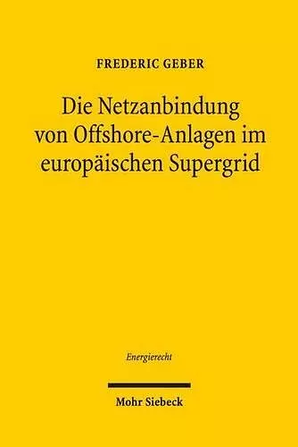 Die Netzanbindung von Offshore-Anlagen im europäischen Supergrid cover